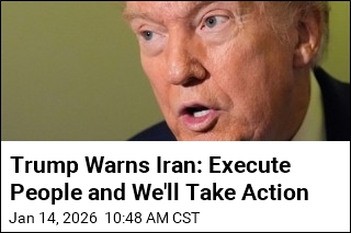 Trump Warns Iran: Executing People Won't End Well for You