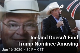 Trump Nominee Tells Iceland He Was Joking