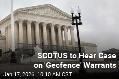 SCOTUS to Hear Case on 'Geofence' Warrants