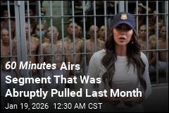 60 Minutes Airs Segment That Was Abruptly Pulled Last Month