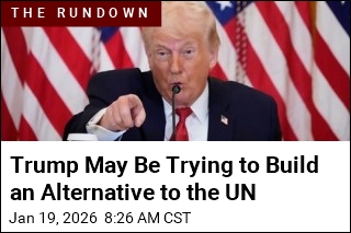 Trump May Be Trying to Build an Alternative to the UN