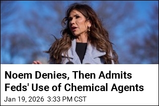 Noem Denies, Then Admits Feds' Use of Chemical Agents
