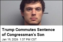 Trump Commutes Sentence of Congressman's Son