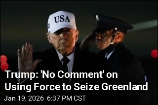 Trump: 'No Comment' on Using Force to Seize Greenland