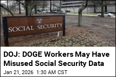 DOJ: DOGE Team May Have Misused Social Security Data