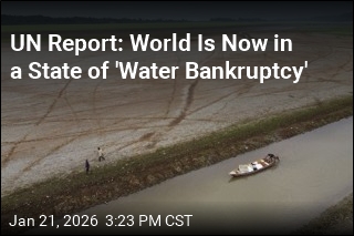UN Report Warns Planet Is Sliding Into 'Water Bankruptcy'