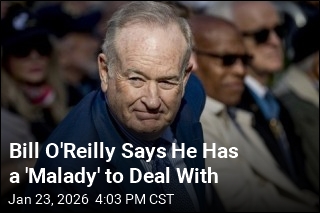 Bill O'Reilly Says He Has a 'Malady' to Deal With