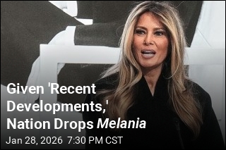 Given 'Recent Developments,' Nation Drops Melania