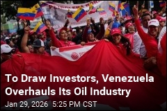 To Draw Investors, Venezuela Overhauls Its Oil Industry