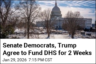 Senate Democrats, Trump Agree to Fund DHS for 2 Weeks
