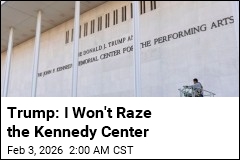 Trump: Don't Worry, I Won't Raze the Kennedy Center