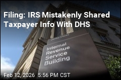 Filing: IRS Mistakenly Shared Taxpayer Info With DHS