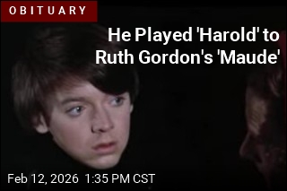 He Played 'Harold' to Ruth Gordon's 'Maude'