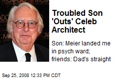 Troubled Son 'Outs' Celeb Architect