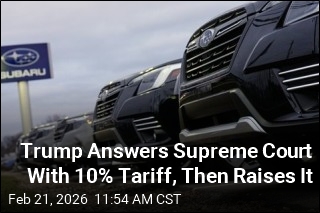 Trump Answers Supreme Court With 10% Tariff, Then Raises It