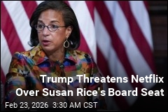 Trump Threatens Netflix Over Democrat's Board Seat