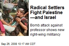 Radical Settlers Fight Palestine &mdash;and Israel