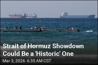 Strait of Hormuz Showdown Could Be a 'Historic' One