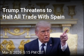 Trump Threatens to Cut Off All Trade With Spain