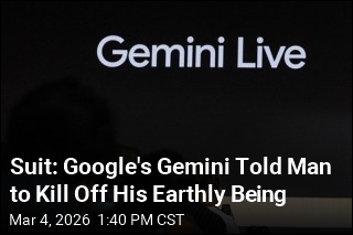 Suit: Google's Gemini Told Man to Kill Off His Earthly Being