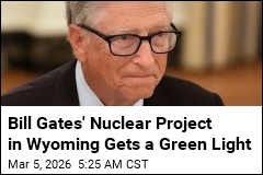 Bill Gates' Nuclear Project in Wyoming Gets a Green Light