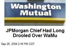 JPMorgan Chief Had Long Drooled Over WaMu