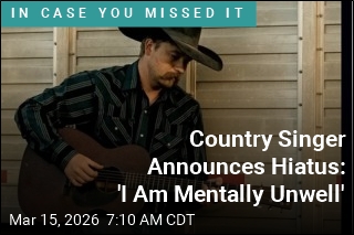 Country Singer Announces Hiatus: 'I Am Mentally Unwell'