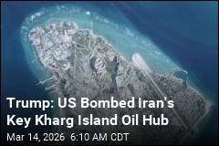 Trump: US Bombed Iran's Key Kharg Island Oil Hub