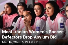 Most Iranian Women's Soccer Defectors Drop Asylum Bid