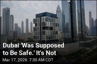 Dubai 'Was Supposed to Be Safe.' It's Not