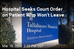 Hospital Seeks Court Order on Patient Who Won't Leave