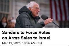 Sanders to Force Votes on Arms Sales to Israel