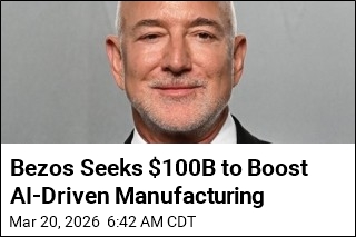 Bezos Seeks $100B to Boost AI-Driven Manufacturing