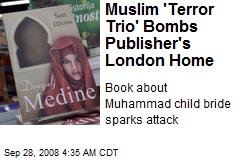 Muslim 'Terror Trio' Bombs Publisher's London Home