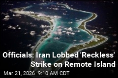 Officials: Iran Lobbed 'Reckless' Strike on Remote Island