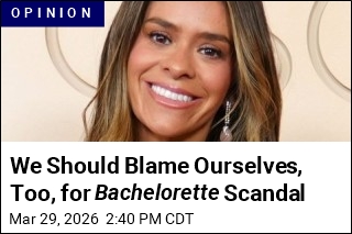 We Should Blame Ourselves, Too, for Bachelorette Scandal