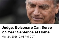 Bolsonaro Will Serve Rest of 27-Year Sentence at Home