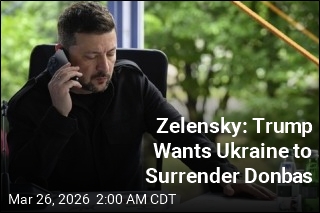 Zelensky: Trump Wants Ukraine to Surrender Donbas
