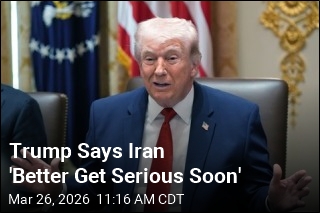 Trump Warns Iran to 'Get Serious' as Deadline Nears