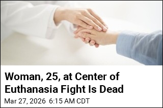 Woman, 25, at Center of Euthanasia Fight Is Dead