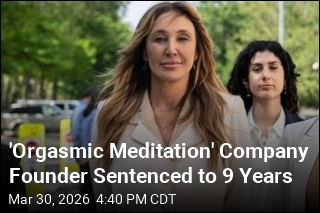 'Orgasmic Meditation' Company Founder Sentenced to 9 Years
