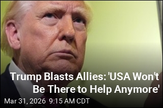Trump Blasts Allies: 'USA Won't Be There to Help Anymore'