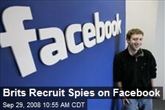 Brits Recruit Spies on Facebook