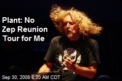 Plant: No Zep Reunion Tour for Me