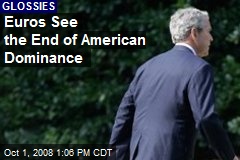 Euros See the End of American Dominance