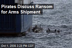 Pirates Discuss Ransom for Arms Shipment