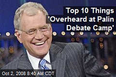 Top 10 Things 'Overheard at Palin Debate Camp'