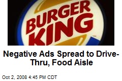 Negative Ads Spread to Drive-Thru, Food Aisle