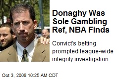 Donaghy Was Sole Gambling Ref, NBA Finds