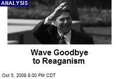 Wave Goodbye to Reaganism